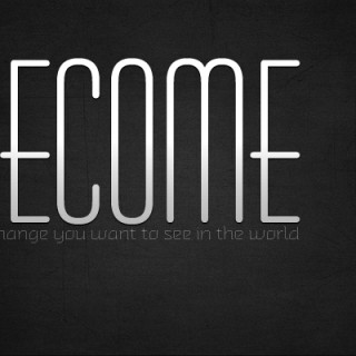 Become the change